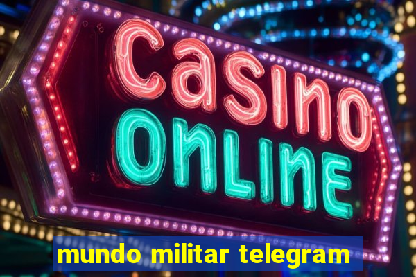 mundo militar telegram